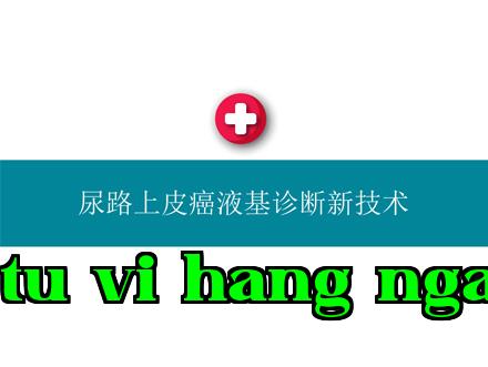 Màng Lân Đắc chẩn đoán ung thư bàng quang dạng dịch thể